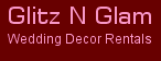 Glitz N' Glam Wedding Decor Rentals - Click here to vist our website!