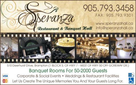 Speranza Restaurant and Banquet Hall Ltd. - Banquet Rooms for 50 - 2000 Guests. Corporate and Social Functions - Weddings. We will captivate you with our luxurious suroundings, professional service and fine dining! Click here to vivit our website!